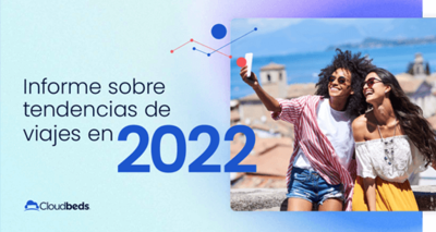 Informe sobre tendencias de viajes 2022 - Cloudbeds