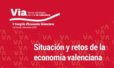 V Congreso de Economía Valenciana. Situación y retos de la economía valenciana