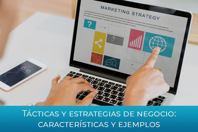 Tcticas y estrategias de negocio: caractersticas y ejemplos