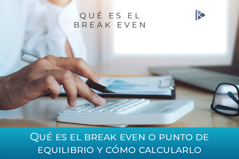 Qu es el break even o punto de equilibrio y cmo calcularlo