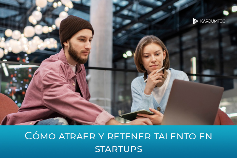 Cmo atraer y retener talento en startups